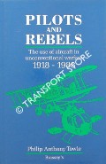 Pilots and Rebels - The Use of Aircraft in Unconventional Warfare 1918 - 1988 by TOWLE, Philip Anthony
